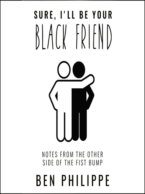 Title details for Sure, I'll Be Your Black Friend by Ben Philippe - Available